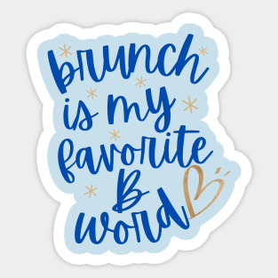 Brunch Is My Favorite B Word Tshirt Sticker